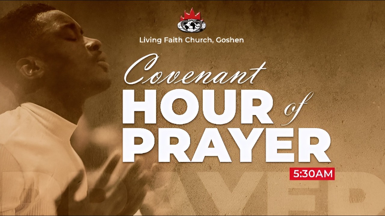 COVENANT HOUR OF PRAYER | 28, FEBRUARY 2026 | LIVING FAITH CHURCH GOSHEN