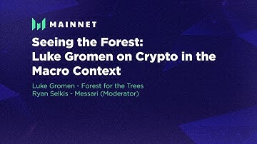 Seeing the Forest: Luke Gromen on Crypto in the Macro Context - Messari Mainnet 2022