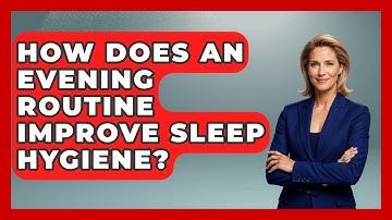How Does An Evening Routine Improve Sleep Hygiene? - Habit Hacks Hub