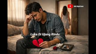 Luka Di Ujung Rindu Lagu Ai Menyayat Hati