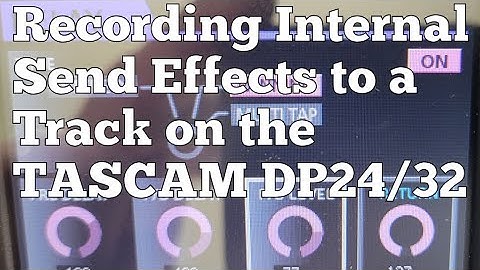 Recording Internal Send Effects to a Track on the TASCAM DP24/32