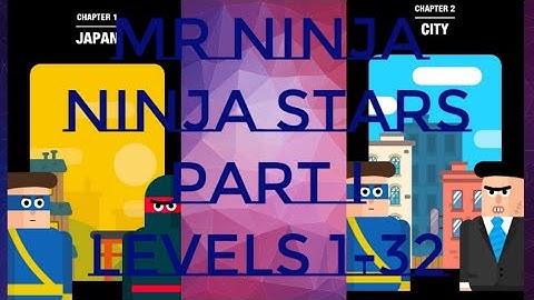 Mr Ninja Ninja Stars Levels 1-32 Three Stars Walkthrough ⭐⭐⭐