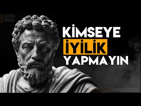 Yaptığınız İyiliğin Hayatınızı Nasıl Mahvettiğinin 7 İşareti - Stoacılık - İYİLİK Mİ FEDAKARLIK MI?