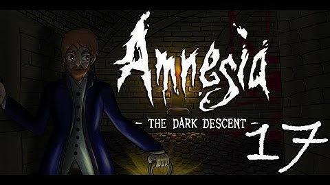 Amnesia - The Dark Descent (ft. Aevynne, Chiib, and Trish) [Part 17]
