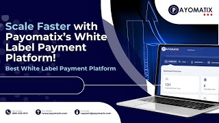 Scale Faster with Payomatix’s White Label Payment Platform | Best White Label Payment Solution