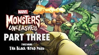 Marvel Monsters Unleashed- Part 3 (Featuring The Black Eyed Peas)