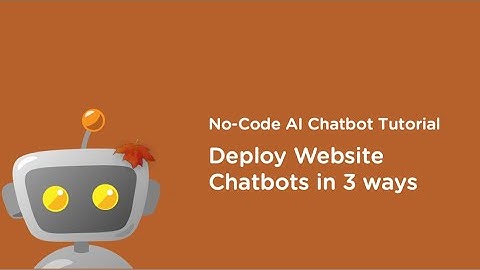 No-Code AI Chatbot Tutorial: Deploy Website Chatbots in 3 ways
