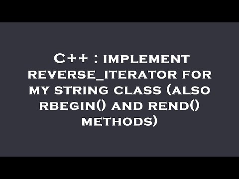 C++ : implement reverse_iterator for my string class (also rbegin() and rend() methods)
