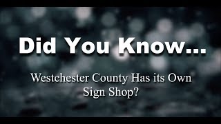 Did You Know Westchester County Government Has its Own Sign Shop?