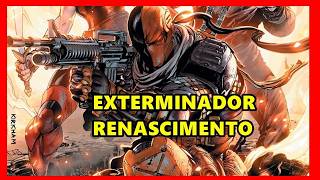 Exterminador Renascimento na DC é Muito Confuso