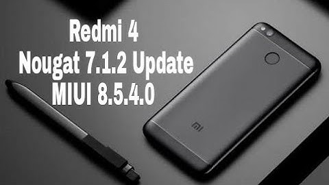 Redmi 4 Stable Nougat 7.1.2 Update - MIUI 8.5.4.0