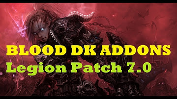 Death Knight WoW LEGION ADDONS!!! Patch 7.0 Bloooood Spec