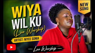 WIYA WIL KU - LUO WORSHIP BY NIYEE SONIA