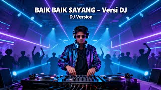 Download Lagu BAIK BAIK SAYANG Versi DJ Pulbass MP3