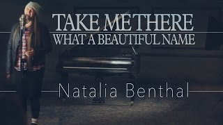 Take Me There / What A Beautiful Name - Natalia Benthal (Vocal Cover) chords
