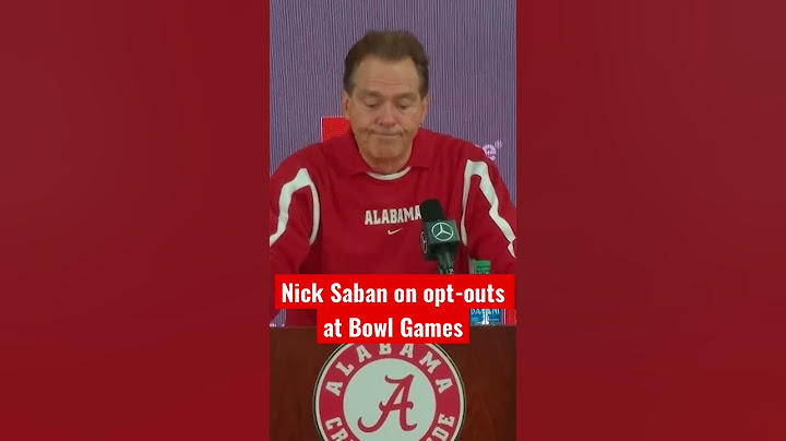 Nick Saban on opt-outs at Bowl games