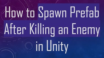 How to Spawn Prefab After Killing an Enemy in Unity
