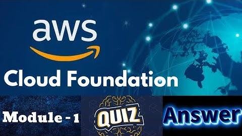 AWS Academy Cloud Foundation Course : Module 1 Quiz Answers