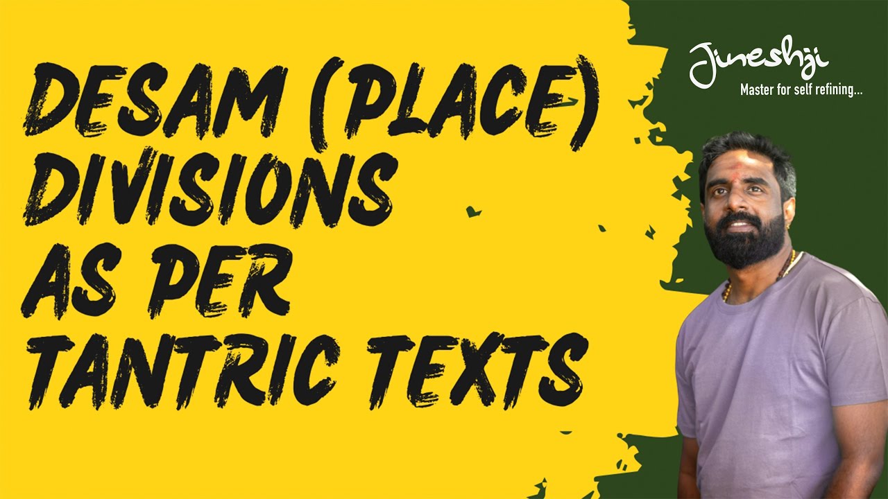 Desam (Place) divisions as per Tantric Texts !!