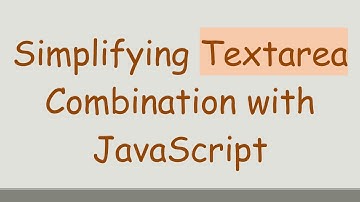 Simplifying Textarea Combination with JavaScript