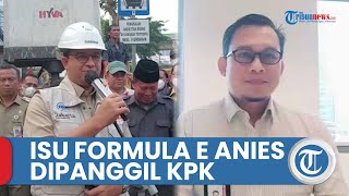 Gubernur DKI Jakarta Anies Baswedan Dipanggil KPK untuk Penyelidikan Formula E