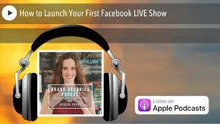 How to Launch Your First Facebook LIVE Show