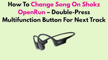 How To Change Song On Shokz OpenRun – Double-Press Multifunction Button For Next Track