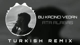 Ata Alabaş - Bu Kaçıncı Vedan (Turkish Remix) Resimi