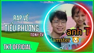 Rap Về Tiểu Phương ( Team Tony TV ) - TKT Official
