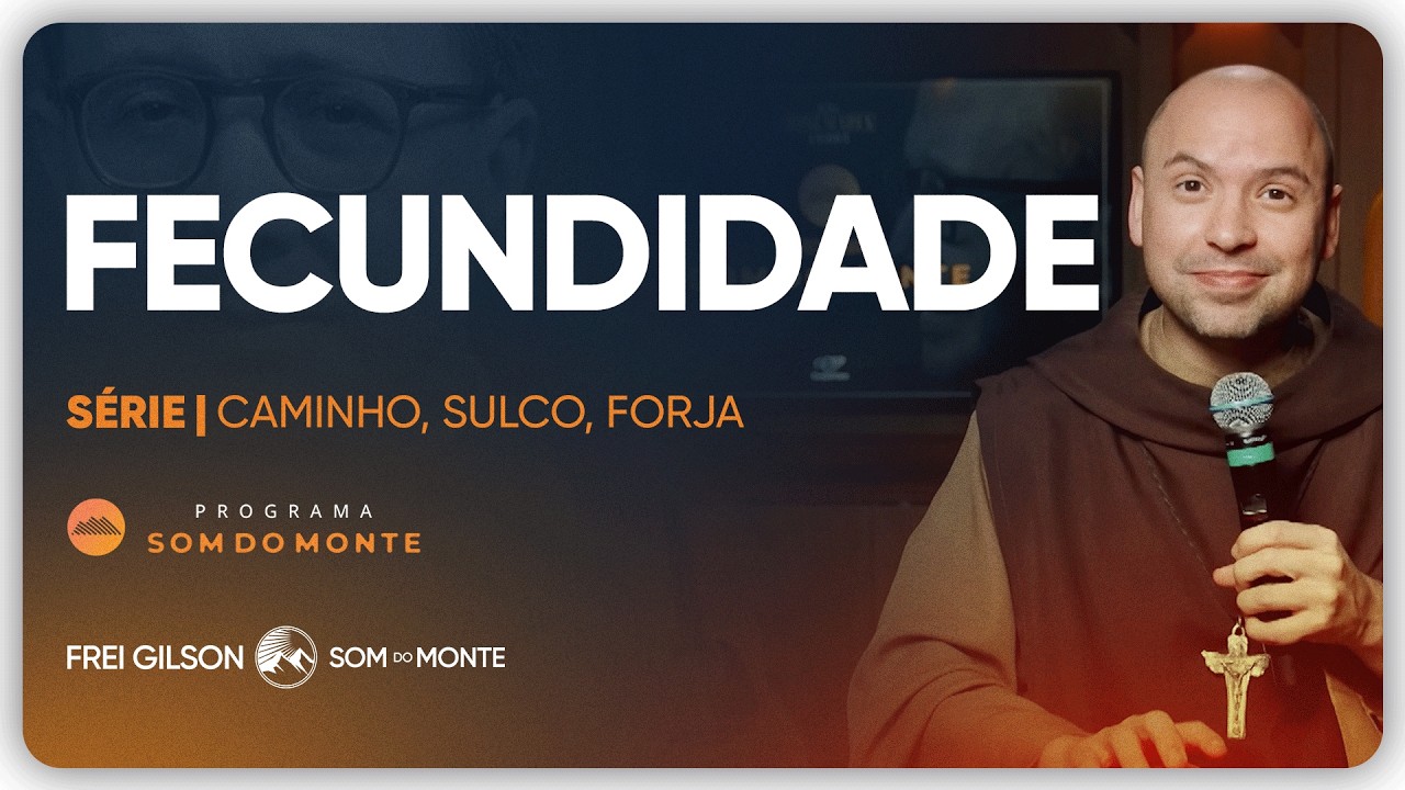 Fecundidade | Caminho, Sulco e Forja | #152