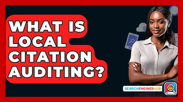 What Is Local Citation Auditing? - SearchEnginesHub.com