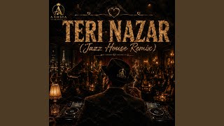 Teri Nazar (Jazz House Remix)