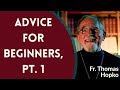 Father Thomas Hopko - Advice for Beginners, Pt. 1