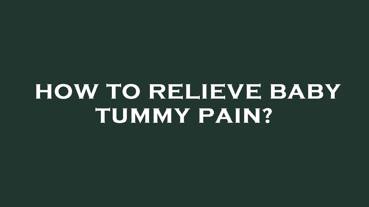 How To Relieve Baby Tummy Pain YouTube