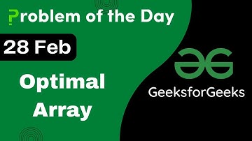 28 Feb || Optimal Array || C++ || GFG - Problem of the day || POTD