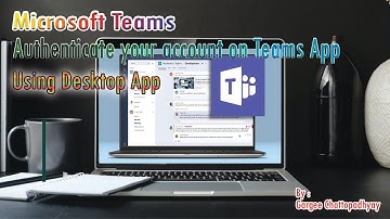 Microsoft Teams | Authenticate your account | DESKTOP APP VERSION