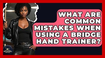 What Are Common Mistakes When Using A Bridge Hand Trainer? - Billiards Hustlers
