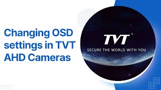 CHANGING OSD SETTINGS IN TVT AHD CAMERAS
