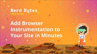 Add Browser Instrumentation to Your Site in Minutes