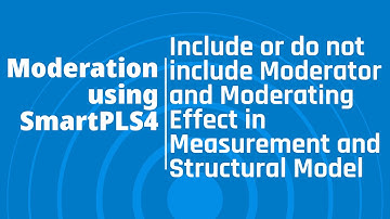 Include/Not Include Moderator/Moderating Effect in Measurement/Structural Model in SmartPLS