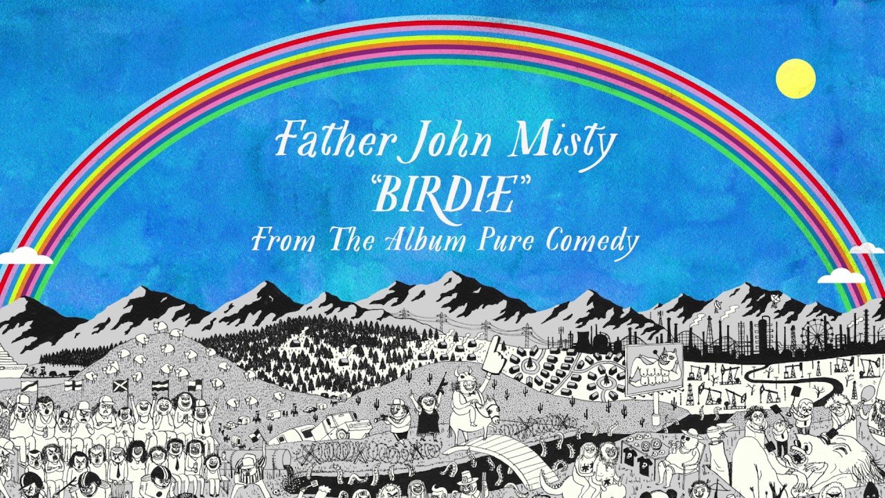 Watch Father John Misty - Birdie on YouTube Watch Father John Misty - Birdie on YouTube