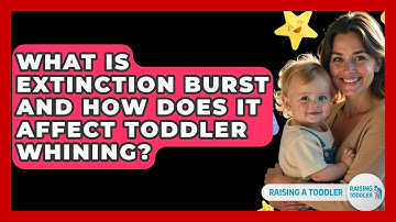 What Is Extinction Burst And How Does It Affect Toddler Whining? - Raising A Toddler