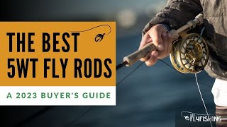 Best 5 Weight Fly Rods (2022 Buyer's Guide)