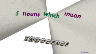 innocence - 6 nouns which are synonym to innocence (sentence examples)