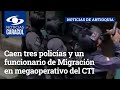 Caen tres policías y un funcionario de Migración en megaoperativo del CTI contra narcotráfico