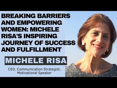 Breaking Barriers and Empowering Women: Michele Risa's Inspiring Journey of Success and Fulfillment