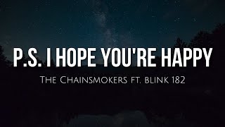 P.S. I hope youre happy (lyrics) - The Chainsmokers ft. Blink 182  | 15p Lyrics/Letra