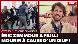 Arnaud Demanche : Éric Zemmour a failli mourir à cause d'un œuf