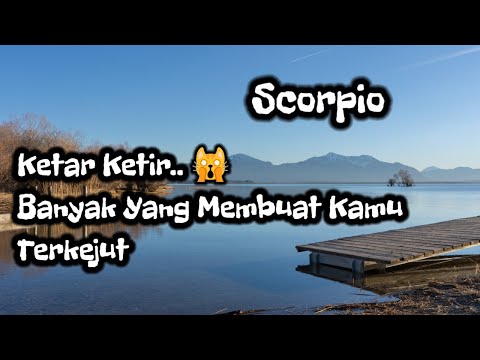 Scorpio🙀Ketar Ketir,, Banyak Yang Membuat Kamu Terkejut😲🍓💞