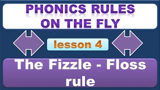 Phonics Rules On The Fly - Lesson 4 - The F, Z, S, L Fizzle - Floss Rule